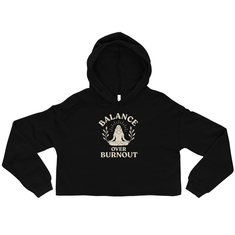 Balance Over Burnout Cropped Hoodie