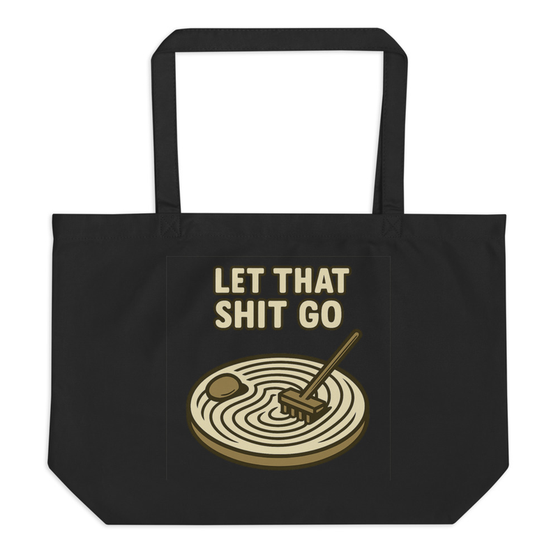 Let That Sh*t Go Tote Bag