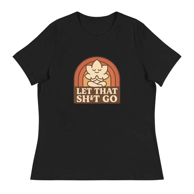Let That Sh*t Go Funny T-Shirt
