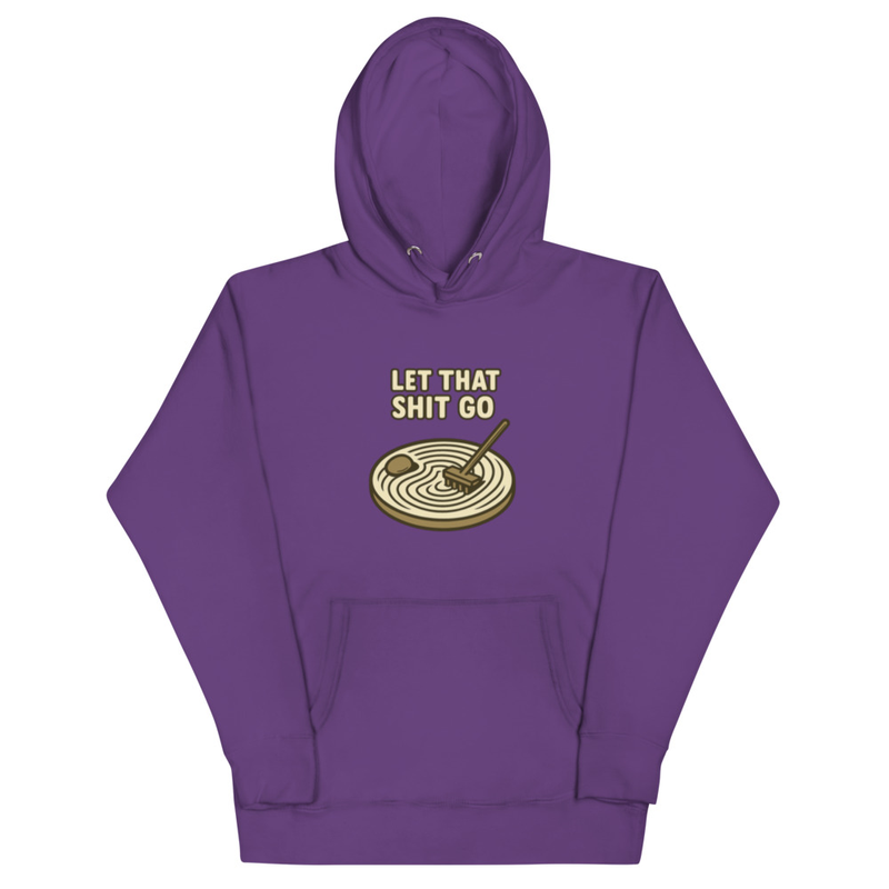 Let That Shit Go Hoodie