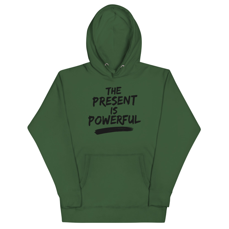 The Present Is Powerful Hoodie