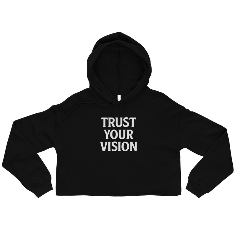 Trust Your Vision Crop Hoodie