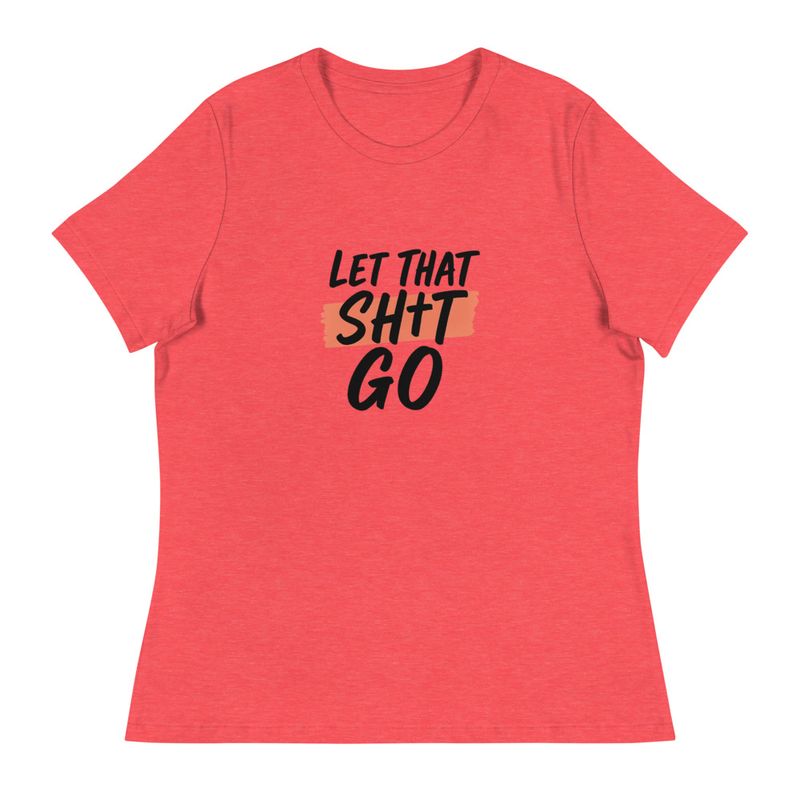 Let That Shit Go T-shirt