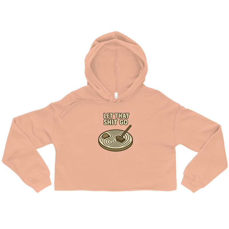 Let That Shit Go Crop Hoodie