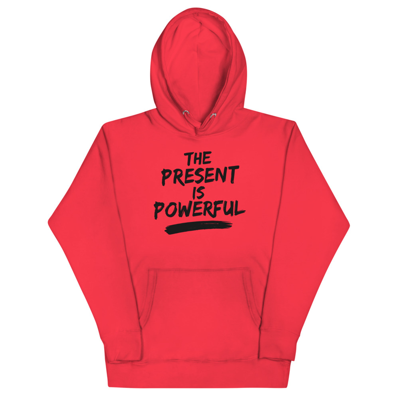 The Present Is Powerful Hoodie