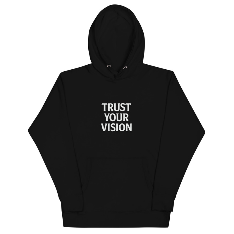 Trust Your Vision Hoodie
