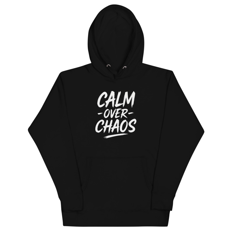 Calm Over Chaos Hoodie