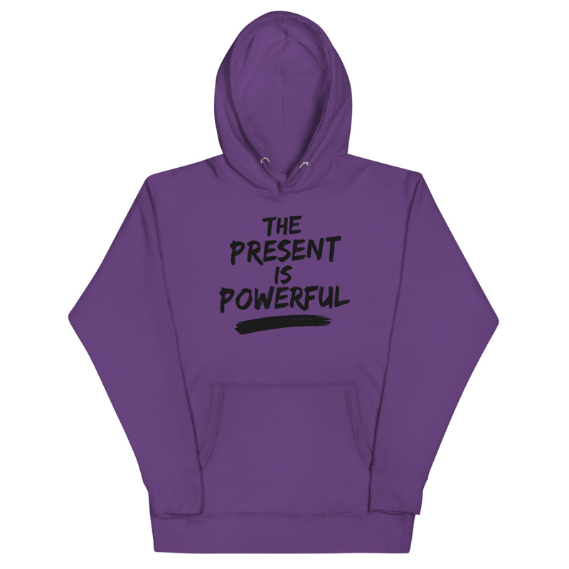 The Present Is Powerful Hoodie