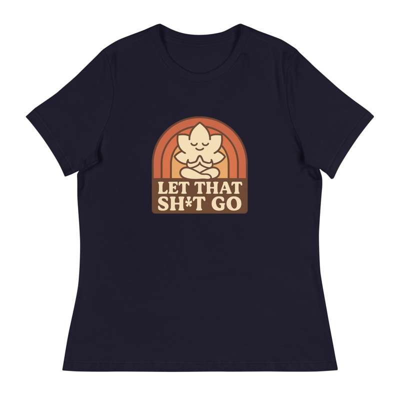 Let That Sh*t Go Funny T-Shirt