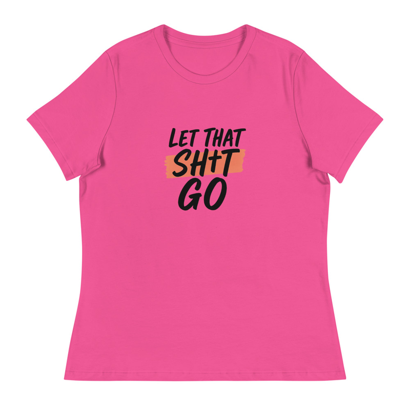 Let That Shit Go T-shirt
