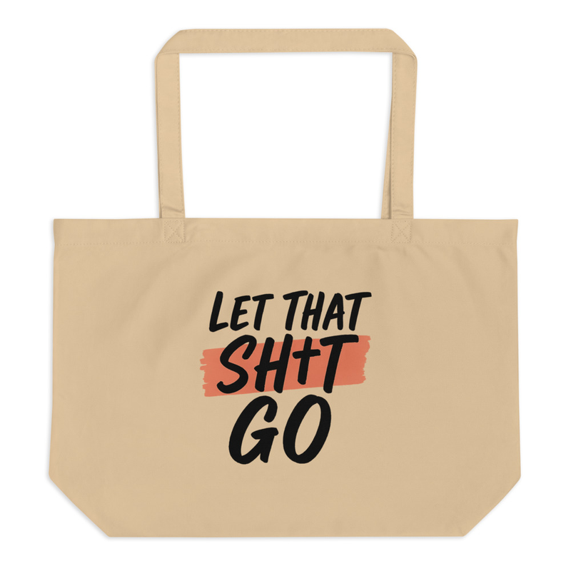 Let That Sh*t Go Tote Bag