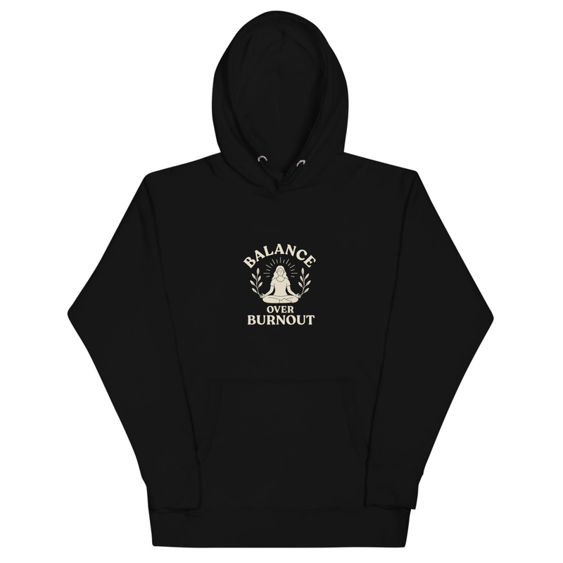 Balance Over Burnout Hoodie