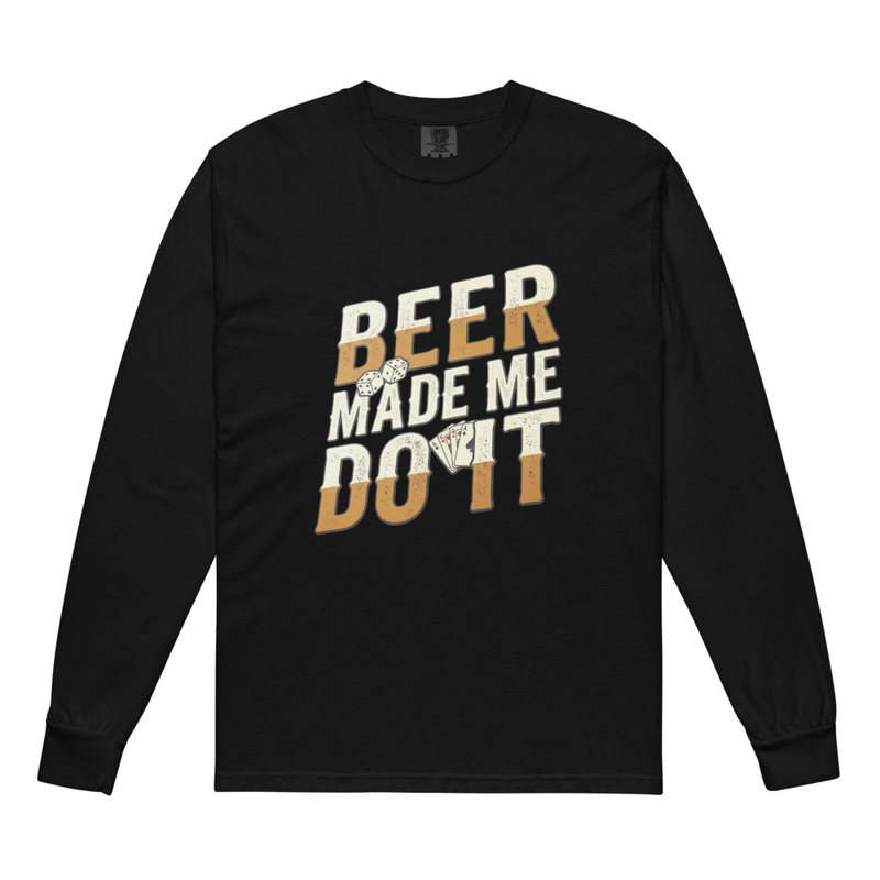 Beer Made Me Do It Long Sleeve Shirt