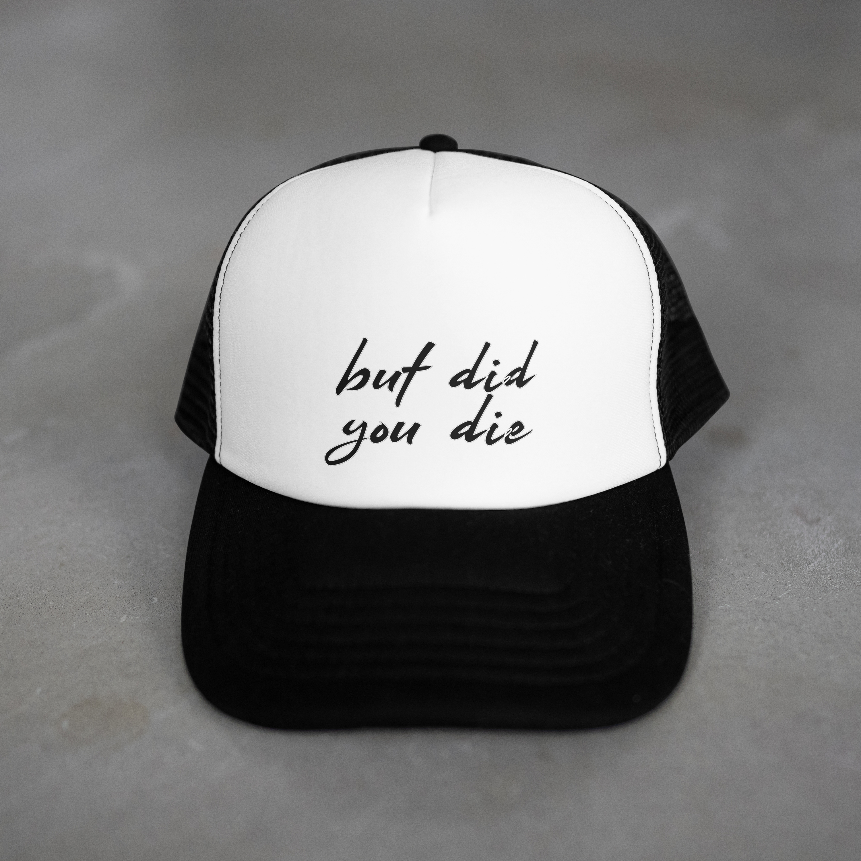 But Did You Die Trucker Hat