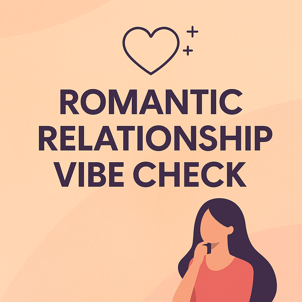 Romantic Relationship Vibe Check
