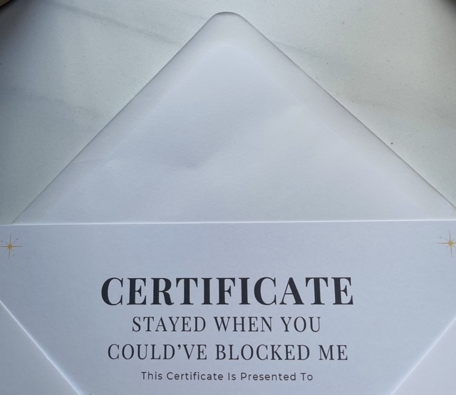 Stayed When You Could’ve Blocked Me – Digital Certificate