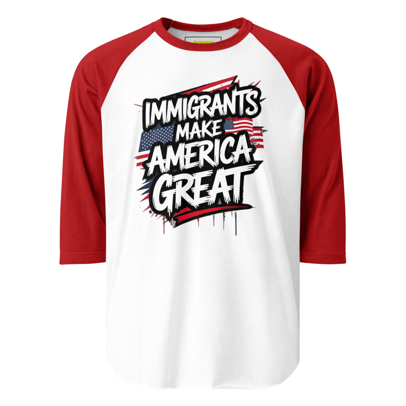 Immigrants Make America Great - Raglan Graphic Tee