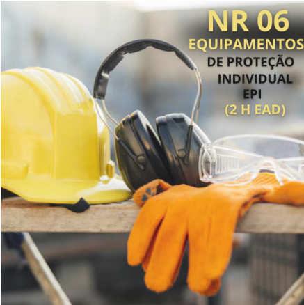 NR 06 – EPI - Equipamentos de Proteção Individual