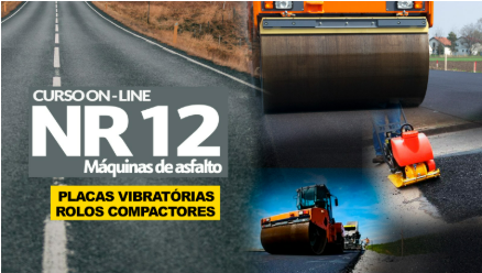 NR 12 - Máquinas e Equipamentos para Asfalto - Rolo Compactador e Placas Vibratórias 