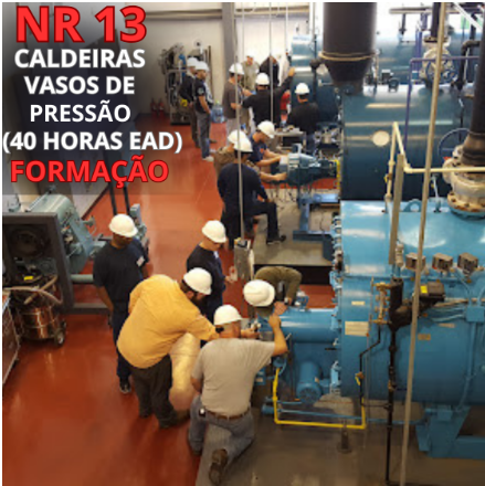NR 13 – Caldeiras, Vasos de Pressão, Tubulações e Tanques Metálicos de Armazenamento - Formação 