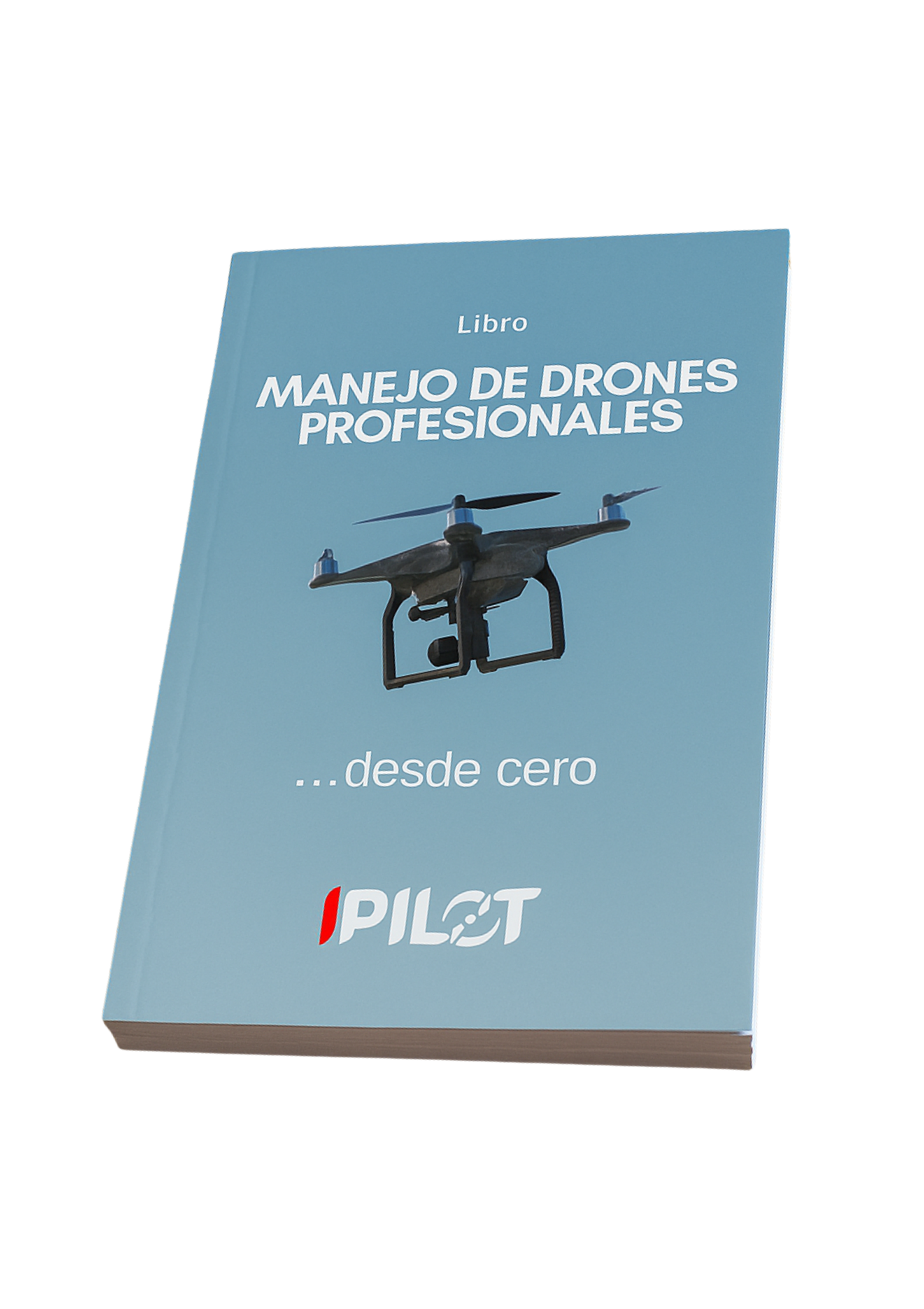 Libro de manejo de drones profesionales desde cero