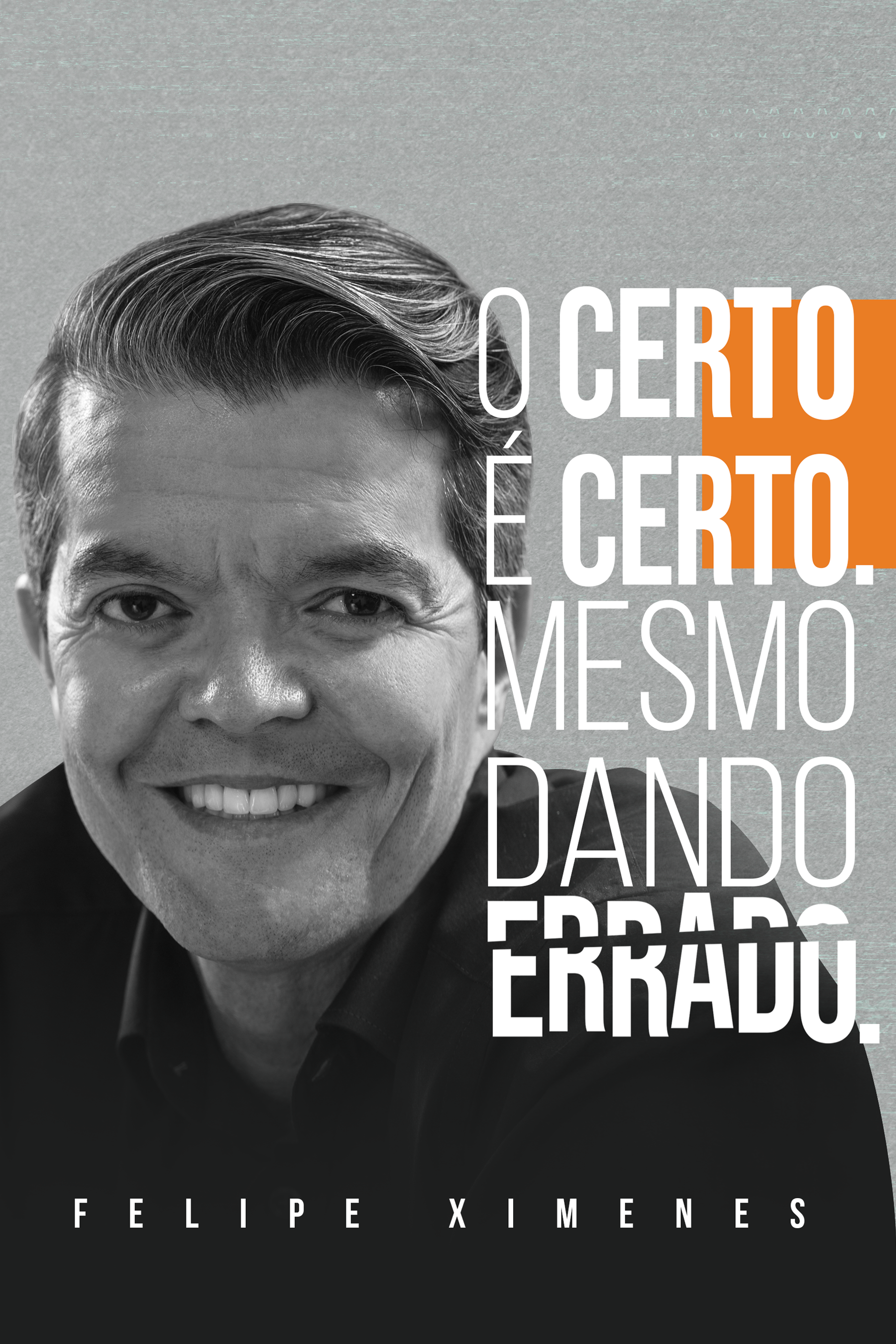 O certo é certo. Mesmo dando errado.