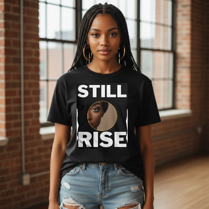 Still I Rise Graphic T-Shirt