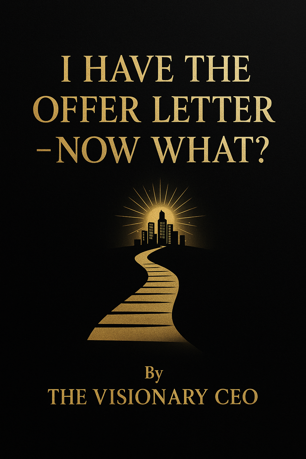 I Have the Offer Letter - Now What?