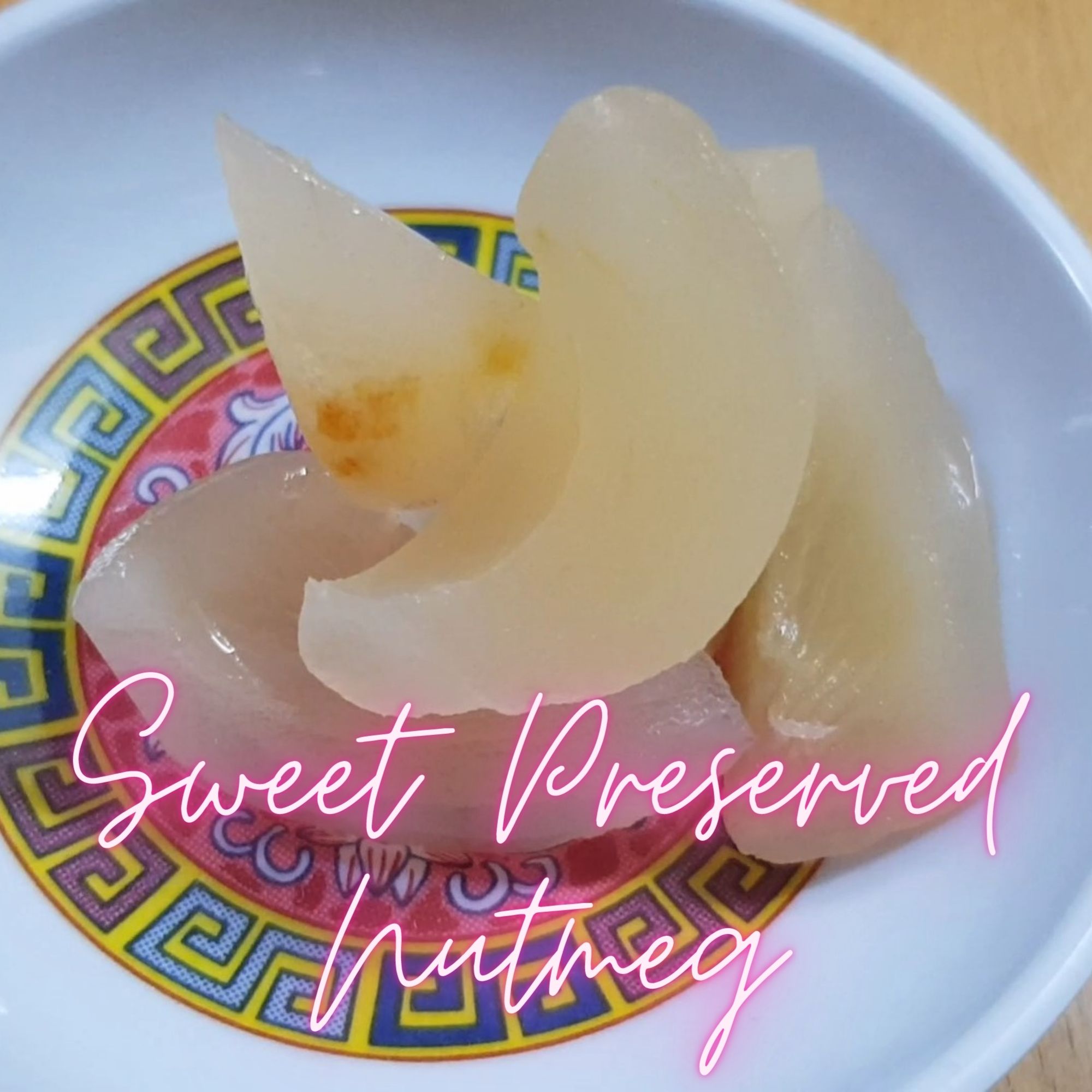 Sweet Preserved Nutmeg