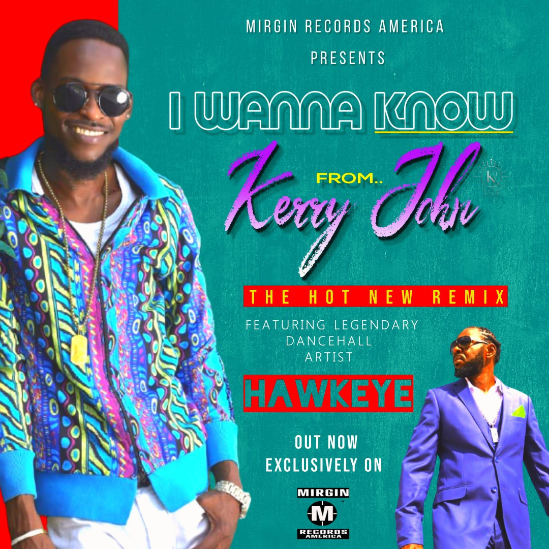 MIRGIN RECORDS AMERICA PRESENTS... I WANNA KNOW REMIX - THE HOT NEW SINGLE FROM KERRY JOHN