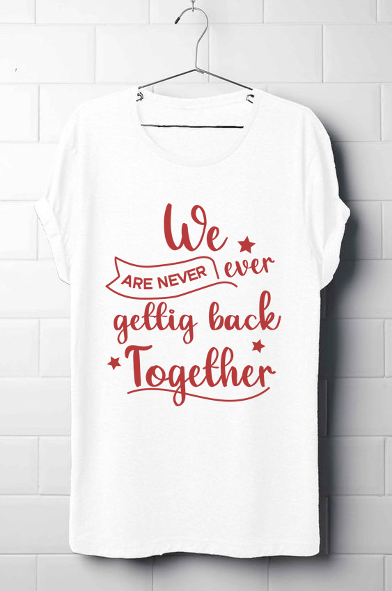 We Are Never Ever Getting Back Togehter 