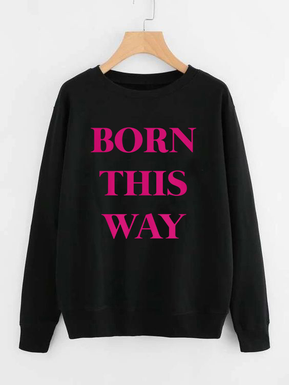 Moletom Born This Way 