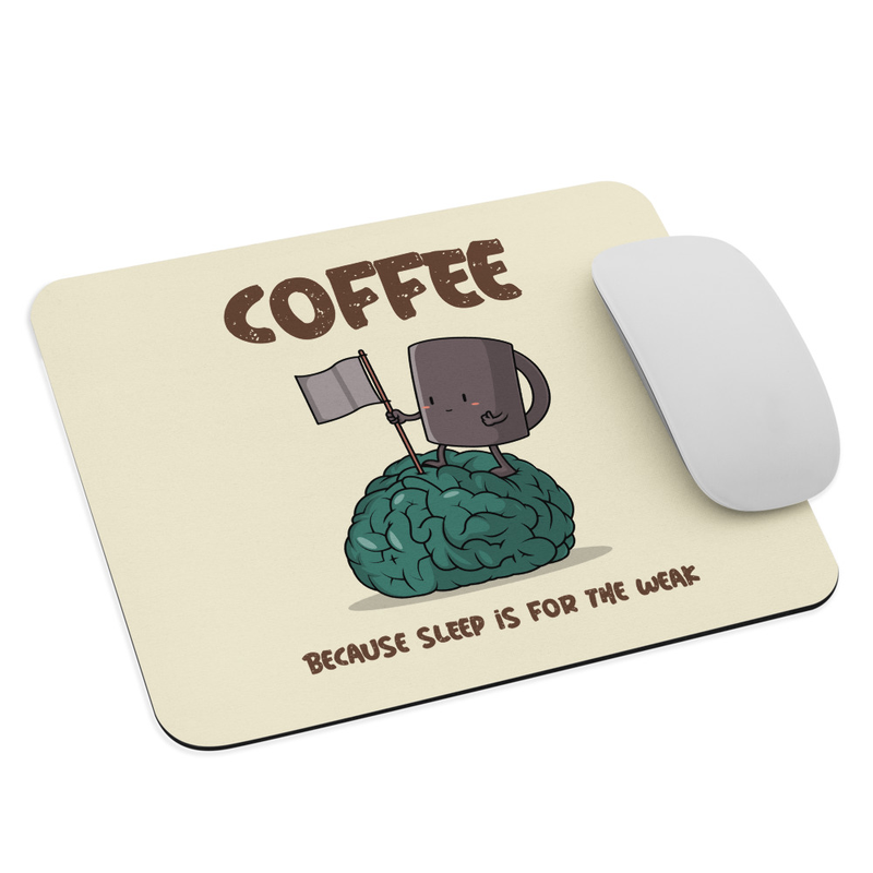 Because sleep is for the weak Mouse pad