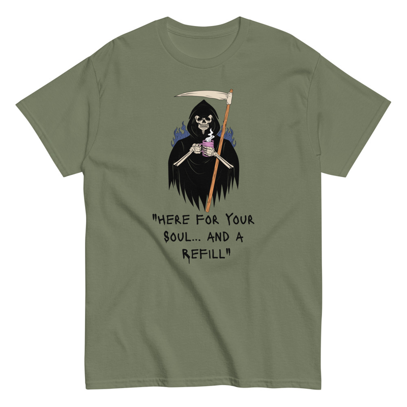 Here for your soul and a refill Reaper Unisex classic tee