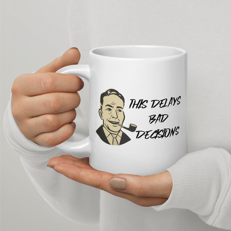 This delays bad decisions White glossy mug