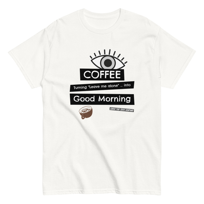 Turning Leave me alone into good morning Unisex classic tee
