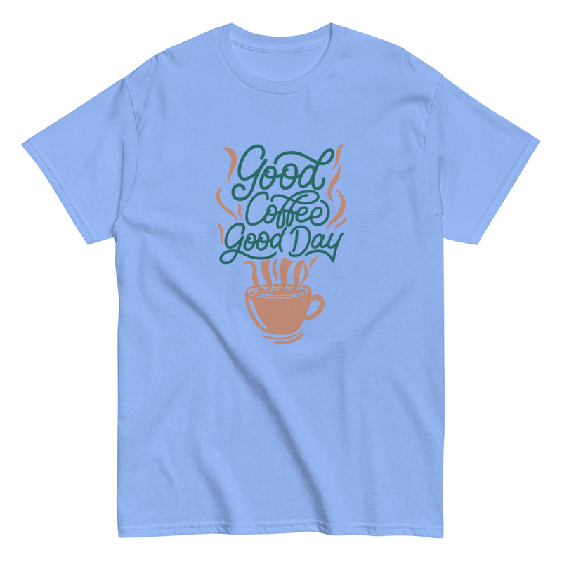 Good coffee good day Unisex classic tee