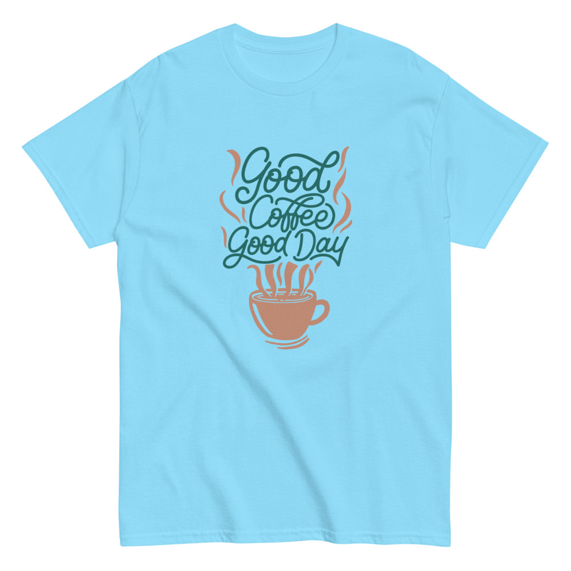 Good coffee good day Unisex classic tee