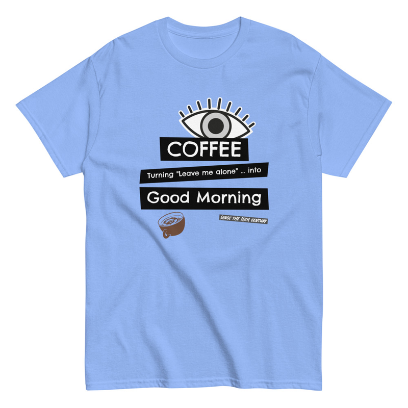 Turning Leave me alone into good morning Unisex classic tee