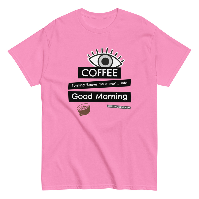 Turning Leave me alone into good morning Unisex classic tee