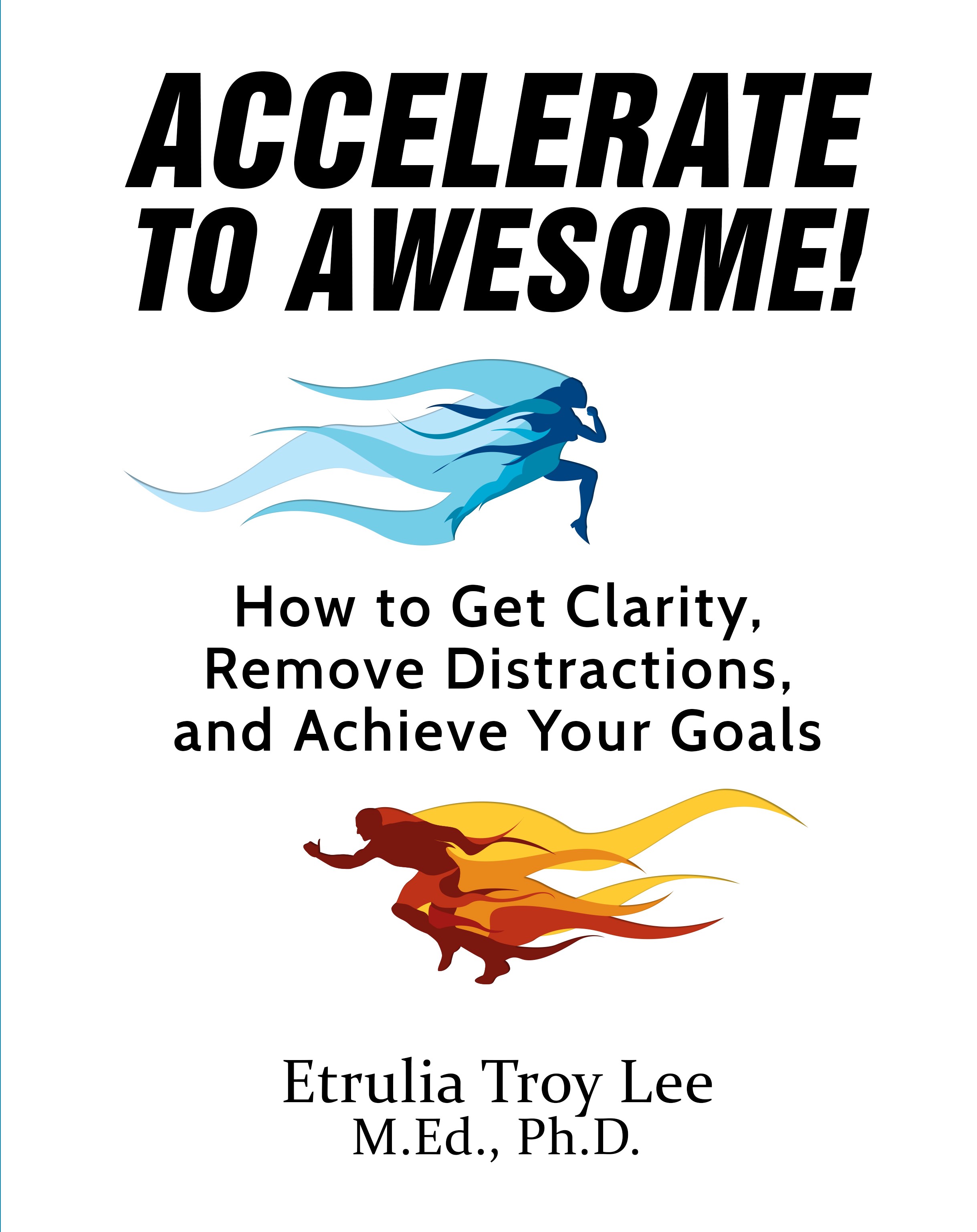 E Book: Accelerate to Awesome: How to Get Clarity, Remove Distractions & Achieve Your Goals (Downloadable E-Book)