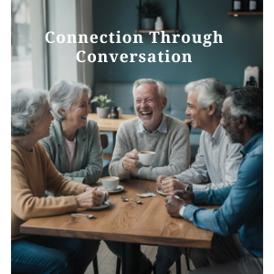 Connection Through Conversation 4 Older Adults