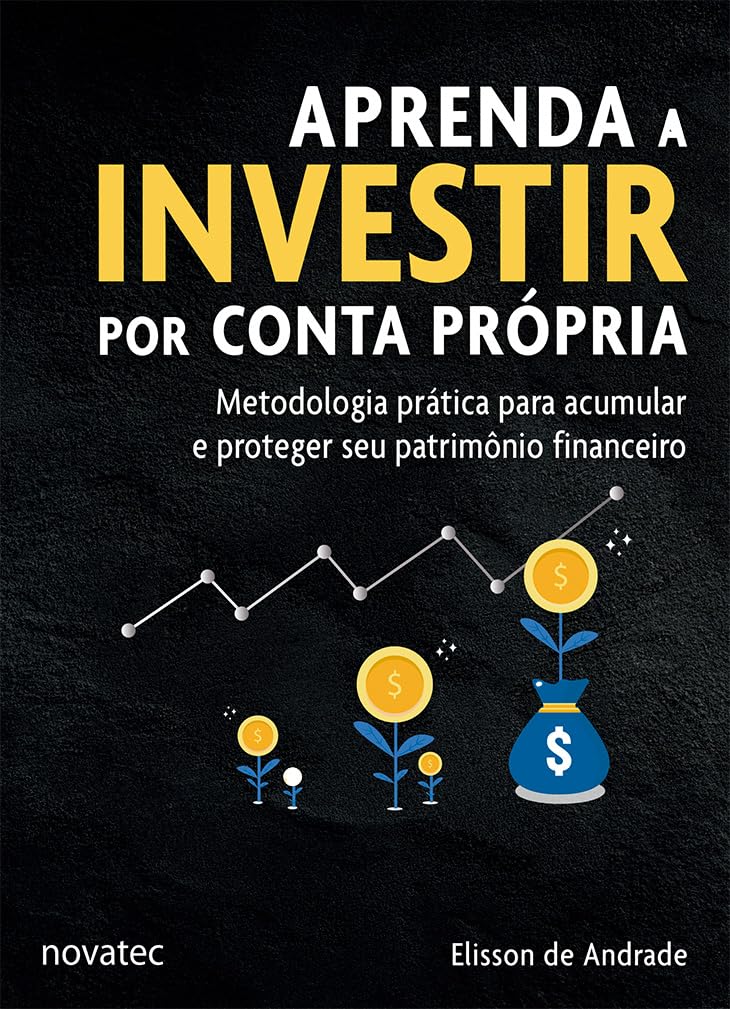 "Aprenda a Investir por Conta Própria: Metodologia prática para acumular e proteger seu patrimônio financeiro".