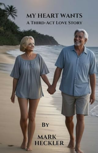 My Heart Wants: A Third-Act Love Story