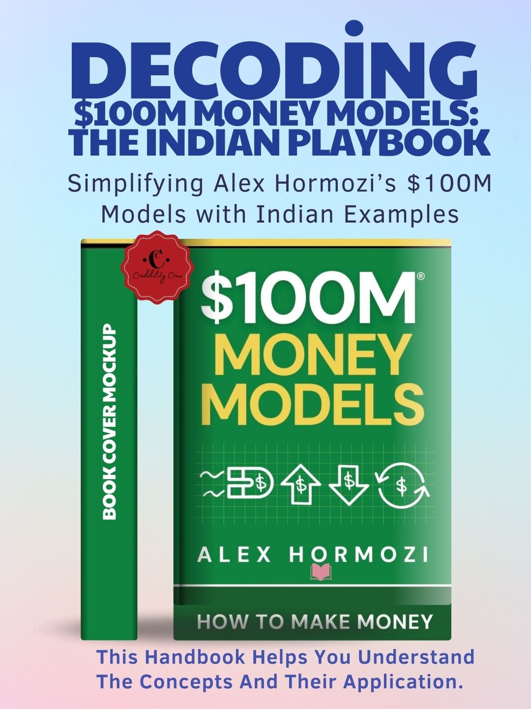 DECODING $100M MONEY MODELS: THE INDIAN PLAYBOOK