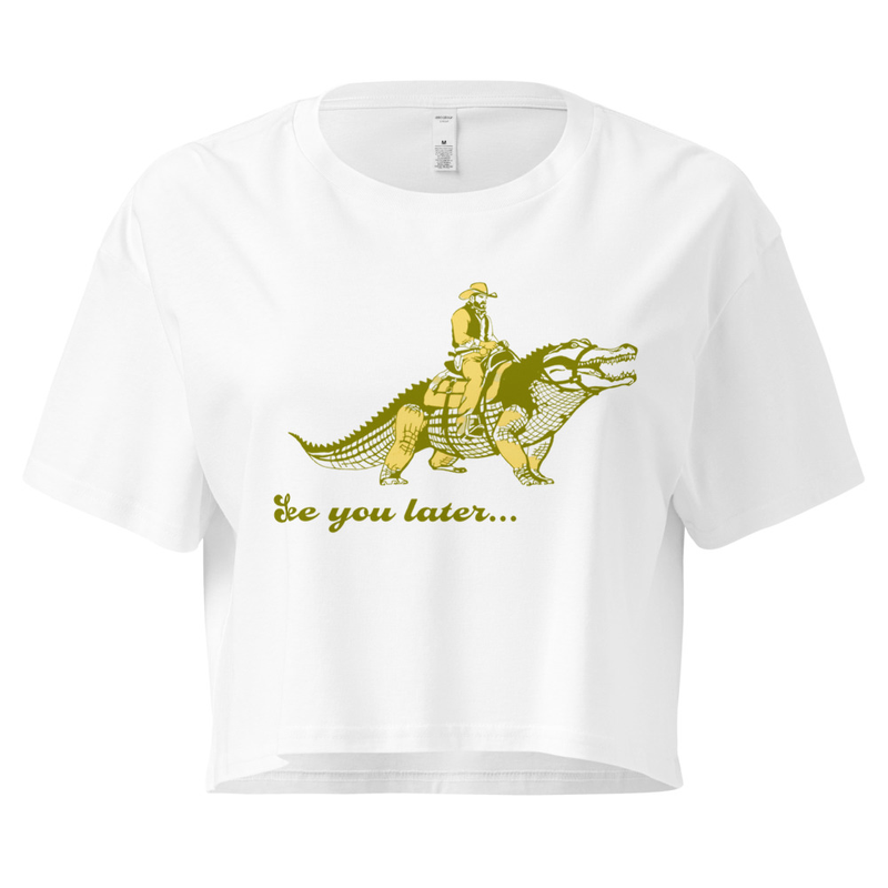 See you later... Alligator, Women’s Crop Top Style T-Shirt