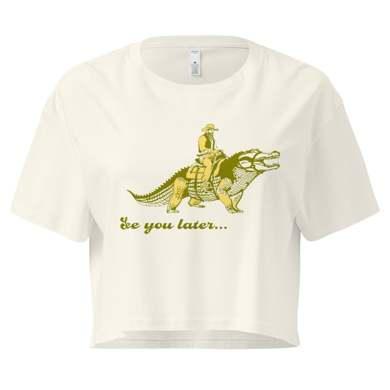 See you later... Alligator, Women’s Crop Top Style T-Shirt