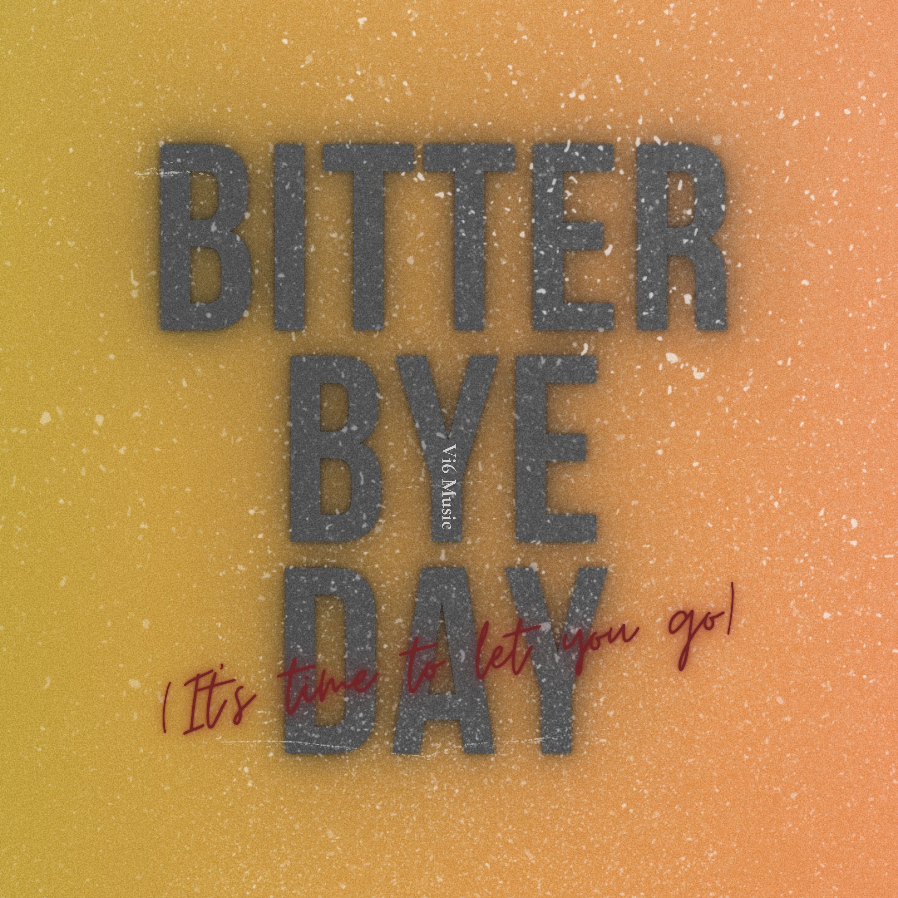 Bitter Bye Day (It's Time to Let You Go)