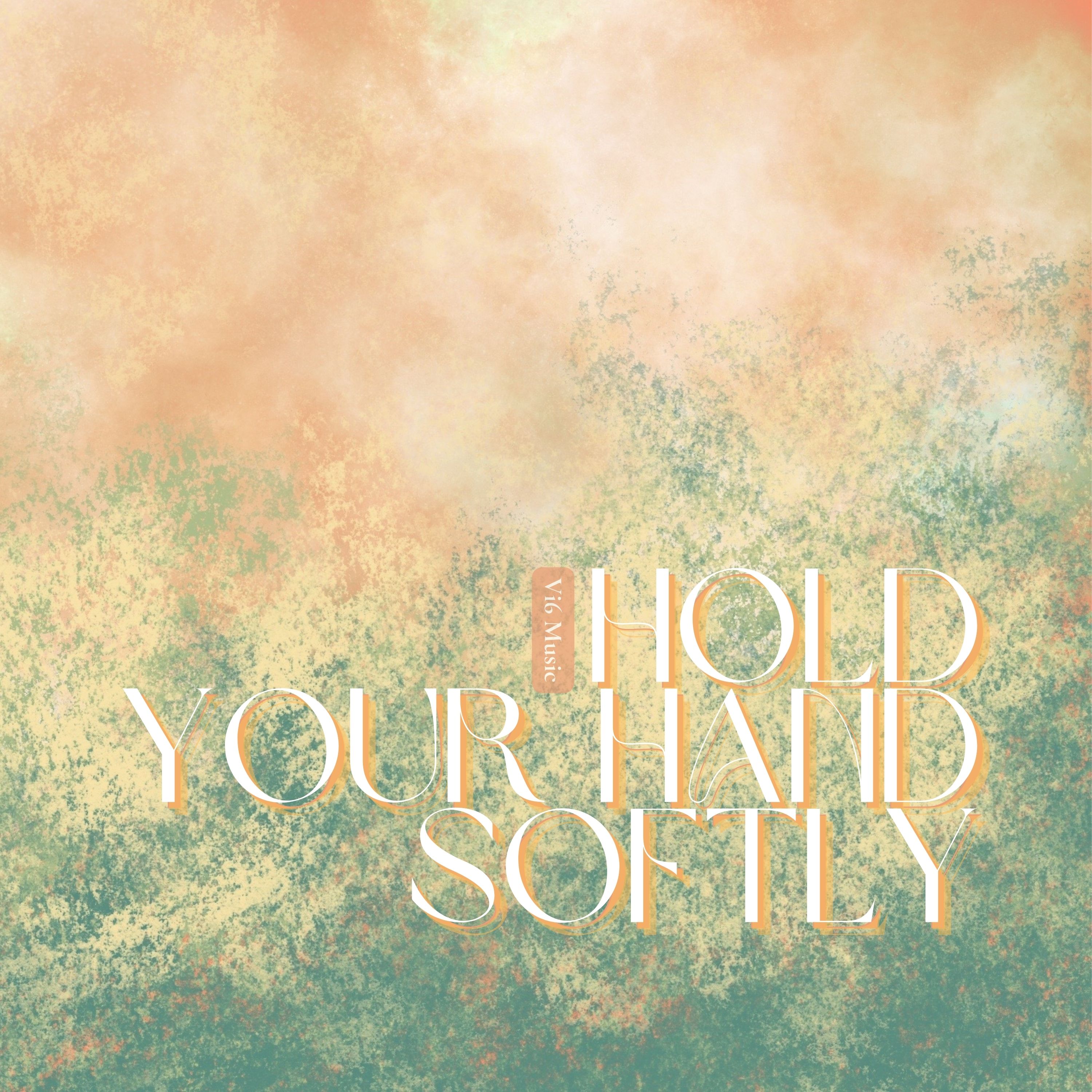 Hold Your Hand Softly