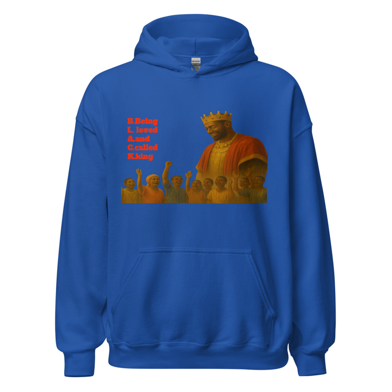 B.L.A.C.K. Being loved and called king hoodie